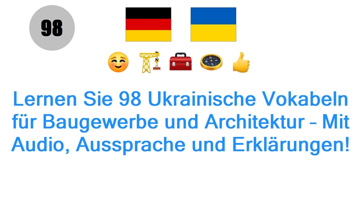 Lernen Sie 98 Ukrainische Vokabeln für Baugewerbe und Architektur – Mit Audio, Aussprache und Erklärungen!